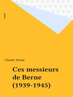 cover image of Ces messieurs de Berne (1939-1945)